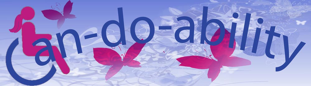 Can-Do-Ability: Answers and Solutions from my personal experiences of living with a disability